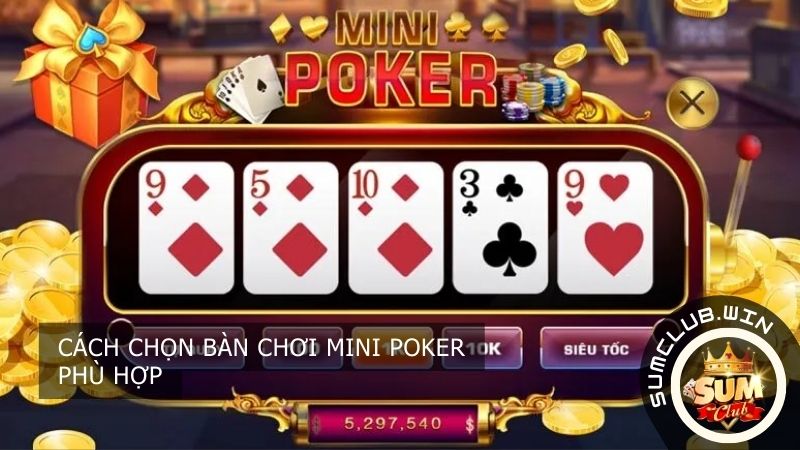 Cách chọn bàn chơi Mini Poker phù hợp